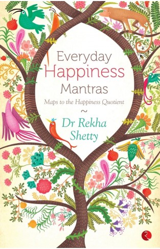 Everyday Happiness Mantras : Maps to the Happiness Quotient Paperback